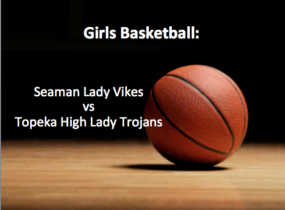 Girls Basketball: Seaman vs Topeka High