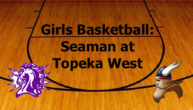 Girls Basketball: Seaman vs Topeka West Livestream