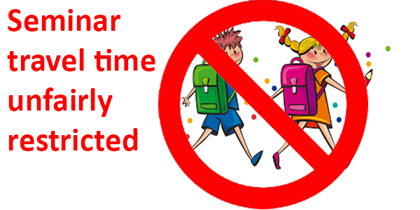 Seminar travel time unfairly restricted