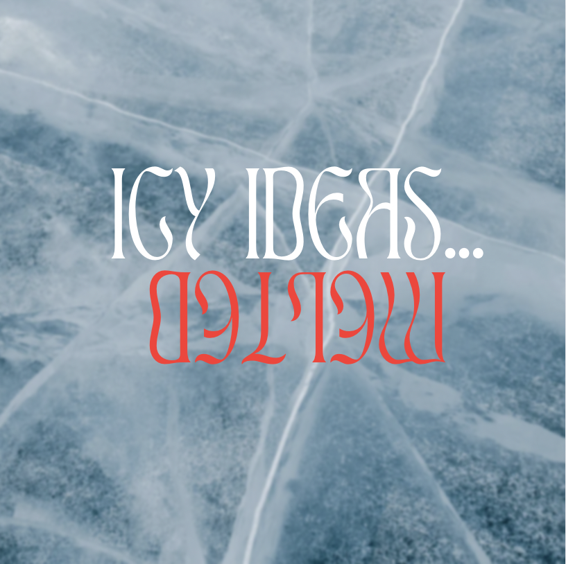 Icy Ideas Melted